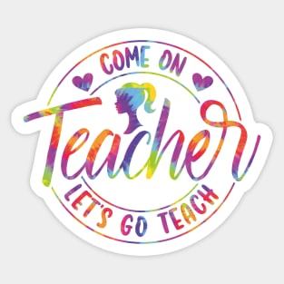 Come On Teacher Let's Go Teach Tie Dye Sticker